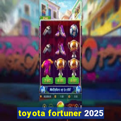 toyota fortuner 2025